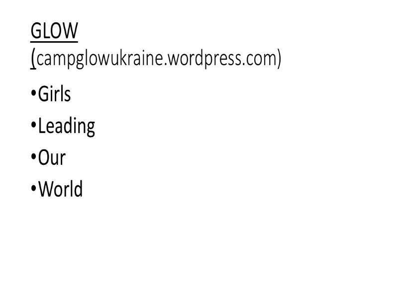 GLOW (campglowukraine.wordpress.com) Girls Leading Our  World